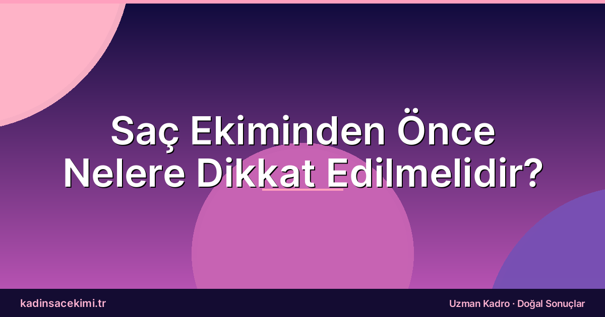 Saç Ekiminden Önce Nelere Dikkat Edilmelidir?