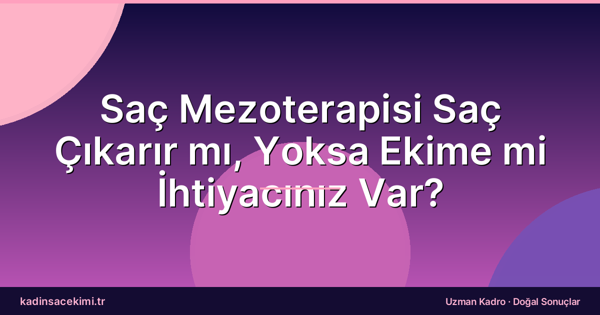 Saç Mezoterapisi Saç Çıkarır mı, Yoksa Ekime mi İhtiyacınız Var?