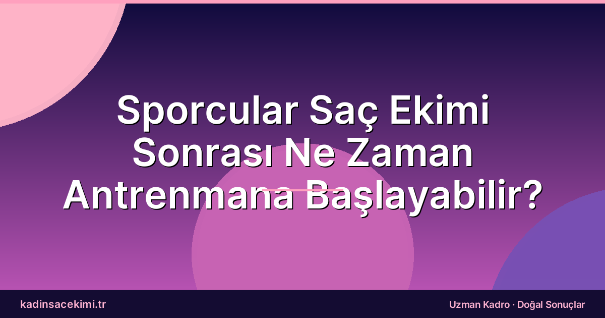 Sporcular Saç Ekimi Sonrası Ne Zaman Antrenmana Başlayabilir?